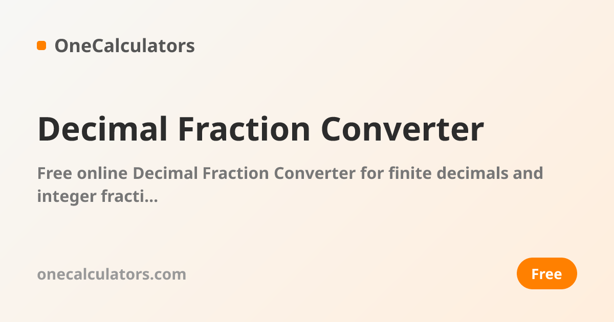 Decimal Fraction Converter - Free Online Calculator [2026] | OneCalculators