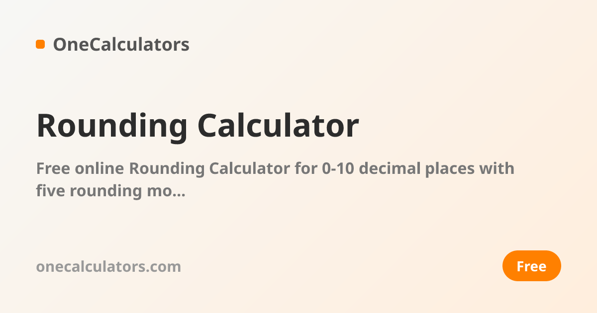 Rounding Calculator - Free Online Calculator [2026] | OneCalculators